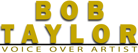 Voice Over Artist Bob Taylor Male Voice Over Talent for Movie Trailers, Radio Imaging, Commercials, Promos, Book Trailers, Narrative